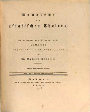 Symptome der asiatischen Cholera : im Nov. u. Dez. 1831 zu Berlin abgebildet und beschrieben ; Mit 8 gemalten Kupfertaf.