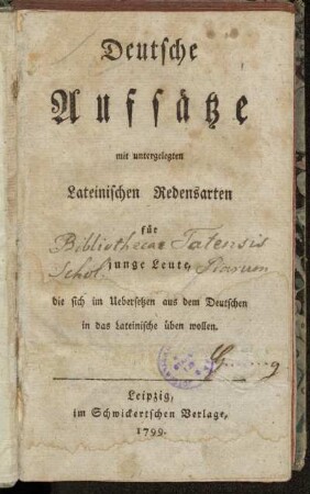 Deutsche Aufsätze mit untergelegten Lateinischen Redensarten für junge Leute, die sich im Uebersetzen aus dem Deutschen in das Lateinischen üben wollen