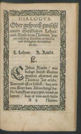 Dialogus Oder gesprech zwischen einem Geystlichen Lehrer/ und Kind/ vom Neüwen Jar ...