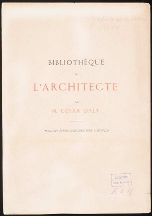 Motifs historiques d´architecture et de sculpture d´ornement, hrsg.v. César Daly, Bd.1, Paris 1870: Titelblatt