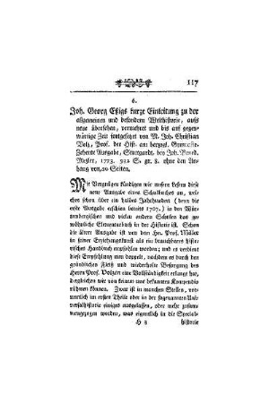 Joh. Georg Eßigs kurze Einleitung zu der allgemeinen und besondern Welthistorie, aufs neue übersehen, vermehret und bis auf gegenwärtige Zeit fortgesetzet von M. Joh. Christian Volz, Prof. der Hist. am herzogl. Gymnasio. Zehente Ausgabe, Stuttgardt, bey Joh. Bened. Mezler, 1773. 932 S. gr. 8. ohne den Anhang von 20 Seiten