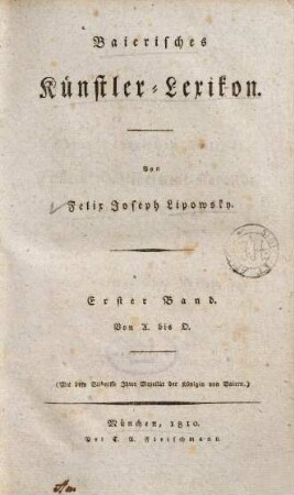 Baierisches Kuenstler-Lexikon, 1. Von A bis O : (mit dem Bildnisse Ihrer Majestät der Königin von Bayern)