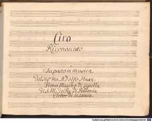 Ciro riconosciuto, Excerpts, V (7), Coro, orch - BSB Mus.ms. 192 : Ciro // Riconosciuto. // Fu posto in Musica // da Sig. r Gio. Adolfo Hasse // Primo Maestro di Capella // di S: M: del Re di Pollonia // Elettor di Sassonia // [cover title:] ARIE // DEL SIG: // HASSE // ATTO I.