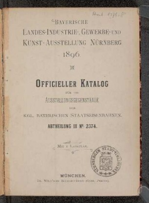 Officieller Katalog für die Ausstellungsgegenstände der Kgl. Bayerischen Staatseisenbahnen : Abtheilung III Nr. 2374