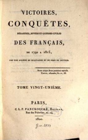 Victoires, conquêtes, désastres, revers et guerres civiles des Français de 1792 à 1815. Tome Vingt-Unième