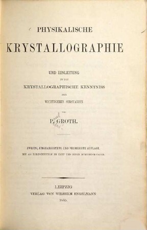 Physikalische Krystallographie und Einleitung in die krystallographische Kenntnis der wichtigeren Substanzen