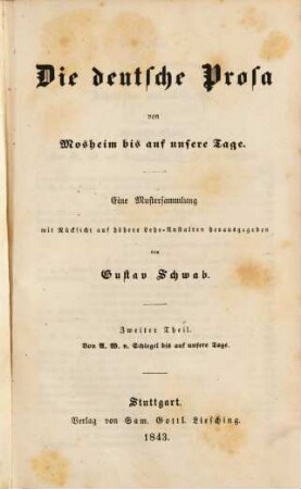 Die deutsche Prosa von Mosheim bis auf unsere Tage : eine Mustersammlung, 2. Von A. W. v. Schlegel bis auf unsere Tage