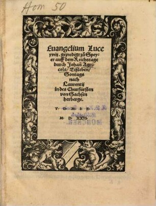 Evangelium Luce, XVIII : gepredigt zu Speyer auff dem Reichstage ... Sontags nach Laurentij in der Churfürsten von Sachsen Herberge