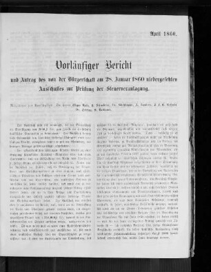 Vorläufiger Bericht und Antrag des von der Bürgerschaft am 28.01.1860 niedergesetzten Ausschusses zur Prüfung der Steuerveranlagung. April 1860