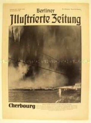 Wochenzeitschrift "Berliner Illustrierte Zeitung" u.a. zur totalen Zerstörung des Hafens von Cherbourg