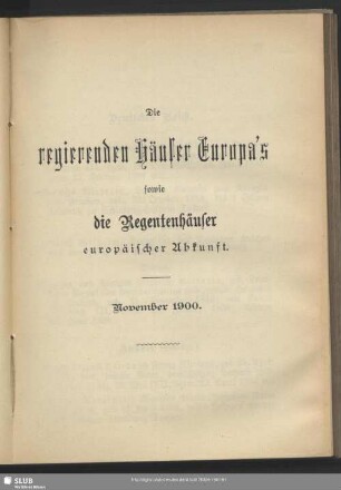 Die regierenden Häuser Europa's sowie die Regentenhäuser europäischer Abkunft