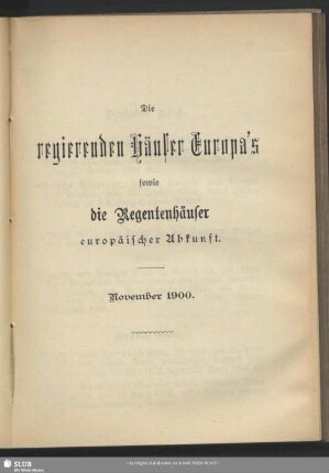 Die regierenden Häuser Europa's sowie die Regentenhäuser europäischer Abkunft