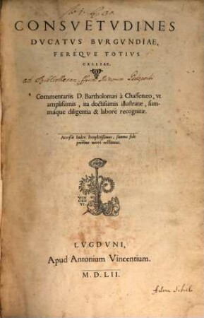 Consuetudines Ducatus Burgundiae fereque totius Galliae commentariis Bartholomaei a Chassenaeo