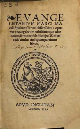 Evangelistarivm Marci Maruli Spalatensis viri disertissimi : opus vere euangelicum cultissimoque adornatum sermone, sub fiedei, spei & charitatis titulus, in septem partitum libros