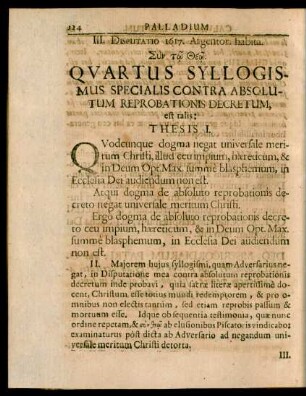 III. Disputatio 1617. Argentor. habita. [...] Quartus Syllogismus Specialis Contra Absolutum Reprobationis Decretum, est talis
