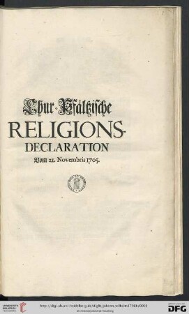 Chur-Pfältzische Religions-Declaration Vom 21. Novembris 1705 : [Geben in Unserer Residentz-Stadt Düsseldorff, den 21. Novembris 1705.]