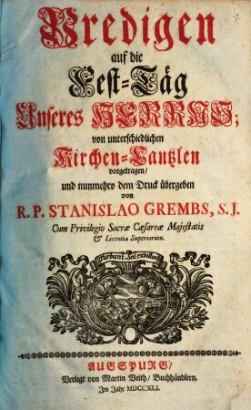 Predigen ... : von unterschiedlichen Kirchen-Cantzlen vorgetragen, [1]. Predigen auf die Fest-Täg Unseres Herrns