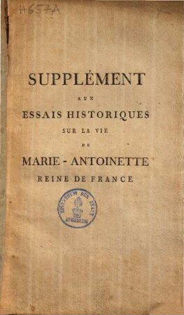 Essai historique sur la vie privée de Marie-Antoinette d'Autriche, reine de France. [1,1]., Supplément
