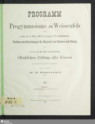 12.1882/83(1883): Programm des (in der Umwandlung in eine Oberrealschule begriffenen) Progymnasiums zu Weissenfels : womit zu der am ... abzuhaltenden öffentlichen Prüfung im Namen des Lehrer-Kollegiums ergebenst einladet