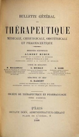 Bulletin général de thérapeutique, médicale, chirurgicale, obstétricale et pharmaceutique. 1. 1896