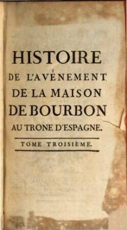 Histoire De L'avènement De La Maison De Bourbon Au Throne D'Espagne : Dédiée Au Roi, 3