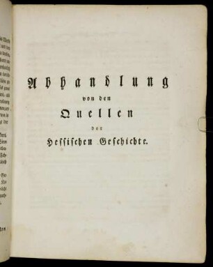 Abhandlung von den Quellen der Hessischen Geschichte.