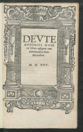 DEVTE||RONOMIOS MOSE || ex Ebraeo castigatum cum || annotationibus Mar=||tini Lutheri.||