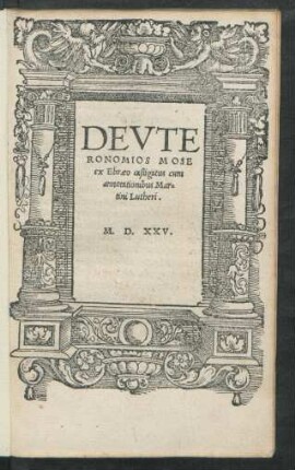 DEVTE||RONOMIOS MOSE || ex Ebraeo castigatum cum || annotationibus Mar=||tini Lutheri.||