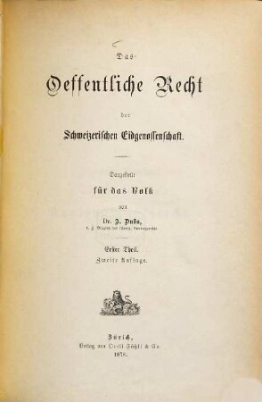 Das öffentliche Recht der schweizerischen Eidgenossenschaft : dargestellt für das Volk, 1. Allgemeine Einleitung und Kantonalstaatsrecht