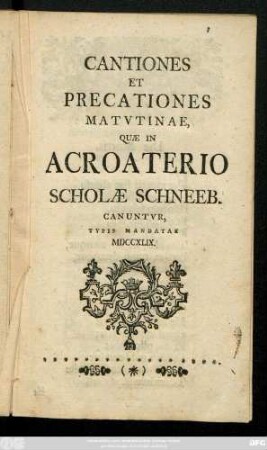 Cantiones Et Precationes Matvtinae, Quæ In Acroaterio Scholæ Schneeb. Canuntvr Typis Mandatae MDCCXLIX.