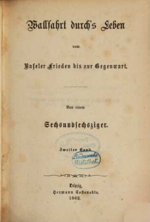 Wallfahrt durch's Leben vom Baseler Frieden bis zur Gegenwart, 2