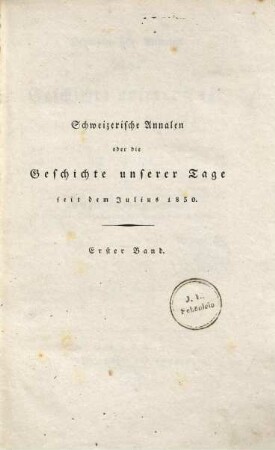 Schweizerische Annalen oder Die Geschichte unserer Tage seit dem Julius 1830. 1