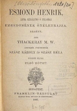 Esmond Henrik, Anna királynö ö felsége ezredesének önéletrajza : Regény. Angolból forditották Szász Károly és Szász Béla, 1