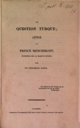 La Question turque; lettre au Prince Menchikoff, ministre de la marine Russe : Par un diplomate russe