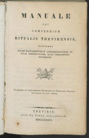 Manuale seu Compendium ritualis Trevirensis : exhibens solam sacramentorum administrationem, et illas benedictiones, quae frequentius occurrunt