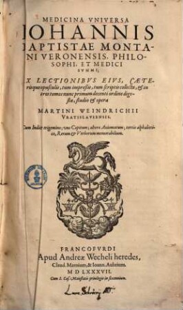 Medicina universa : ex lectionibus eius cacterisque opusculis digesta studio
