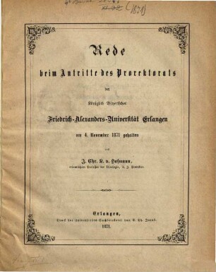 Rede beim Antritte des Prorektorats der Königlich-Bayerischen Friedrich-Alexanders-Universität Erlangen : am 4. November 1871 gehalten