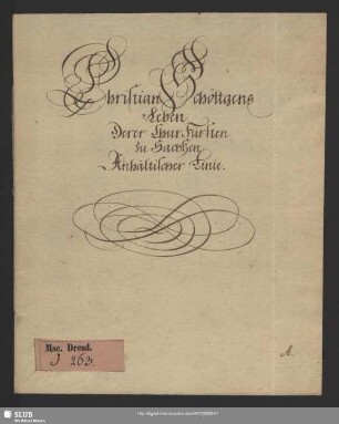 Leben derer ChurFürsten zu Sachßen Anhältischer Linie - Mscr.Dresd.J.263