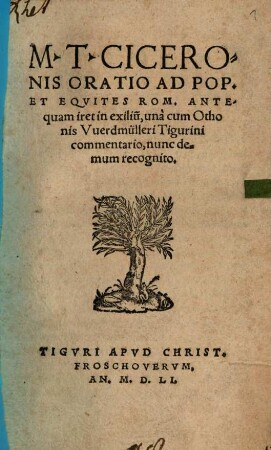 M. T. Ciceronis Oratio Ad Pop. Et Eqvites Rom. Antequam iret in exiliu[m]