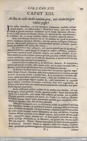 CAPUT XIII. An Iris in coelo medio tantum arcu, vel etiam integro videri possit?