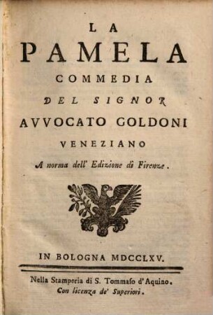 Le commedie del signor avvocato Carlo Goldoni Veneziano fra gli Arcadi Polisseno Fegejo, 4.. La Pamela. La bottega del caffè. Il Bugiardo. La serva amorosa