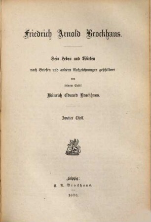 Friedrich Arnold Brockhaus : sein Leben und Wirken nach Briefen und anderen Aufzeichn., 2