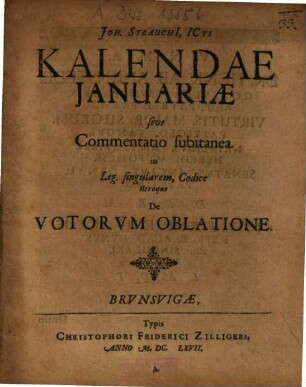 Ioh. Strauchii Kalendae Ianuariae, sive commentatio subitanea in legem singularem, codice utroque de votorum oblatione