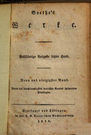 Goethe's Werke : Unter des durchlauchtigsten deutschen Bundes schützenden Privilegien, 49 : Goethe's nachgelassene Werke ; 9