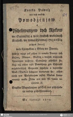 Protka Powesz wot tych wulkich Powodżenjow a Pscheliwanjow tych Rjekow we Saxonskej a wele druhich wokolnych Krajach, we tymaj Ljetomaj 1703 a 1804 psches kotreż wele Cżlowekow a Skotu wo Żiwenje, ...