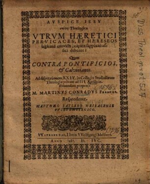 Skepsis Theologica Vtrvm [Utrum] Haeretici Per Vicaces, Et Haereseos legitime convicti, capitis supplicio affici debeant?