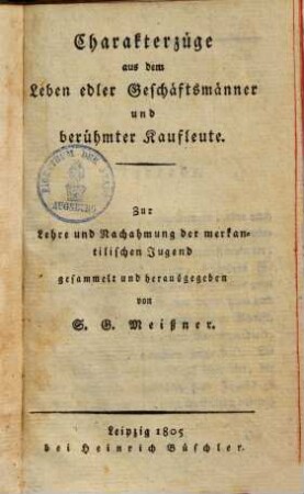 Charakterzüge aus dem Leben edler Geschäftsmänner und berühmter Kaufleute ...