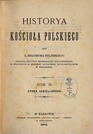 Historya Kościoła polskiego : Przez x. Melchiora Bulińskiego, 2