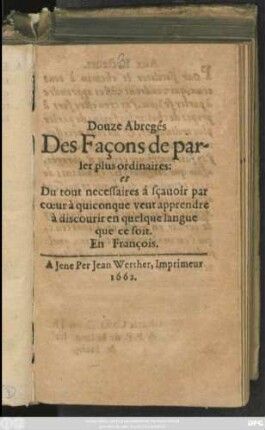 Douze Abrégés Des Façons de parler plus ordinaires: et Du tout nécessaires à sçavoir par coeur à quiconque veut apprendre à discourir en quelque langue que ce soit