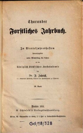 Tharandter forstliches Jahrbuch : zugl. Zeitschr. für Mitt. aus d. Sächsischen Forstlichen Versuchsanstalt, 26. 1876